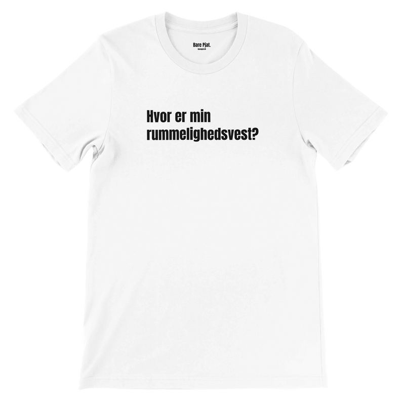 Hvid t-shirt med teksten ”Hvor er min rummelighedsvest?”
