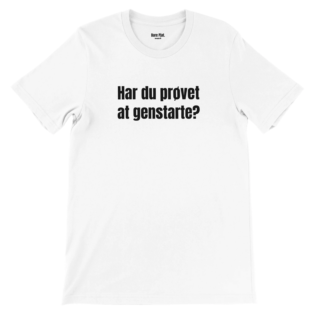 Hvid t-shirt med teksten ”Har du prøvet at genstarte?”