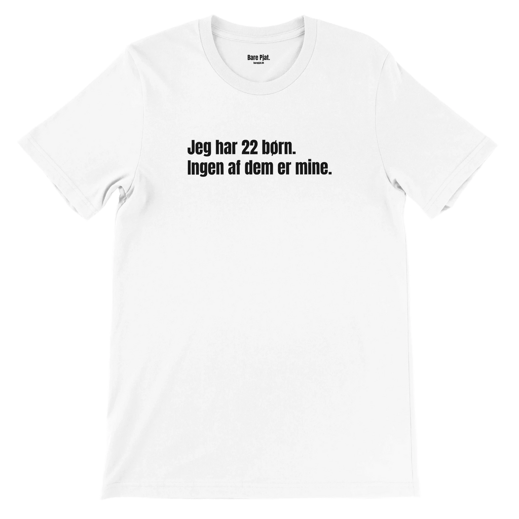 Hvid t-shirt med teksten ”Jeg har 22 børn. Ingen af dem er mine.”