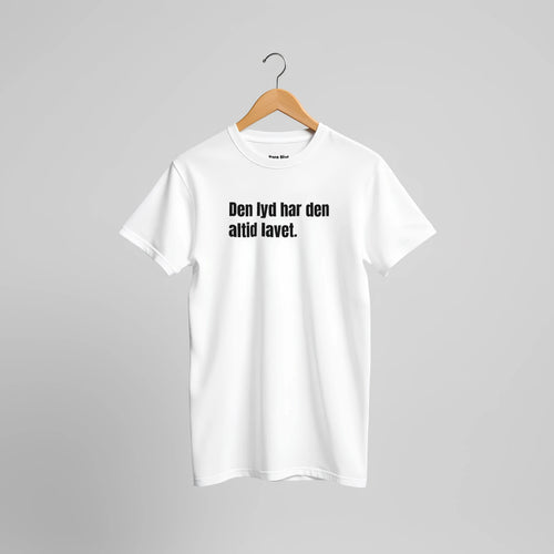 T-shirt fra Bare Pjat med teksten ”Den lyd har den altid lavet.”, alternativ visning