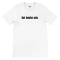Hvid t-shirt med teksten ”Det holder nok.”