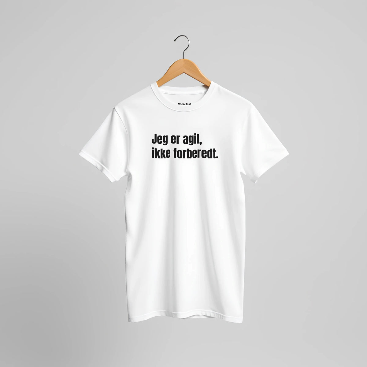 T-shirt fra Bare Pjat med teksten ”Jeg er agil, ikke forberedt.”, alternativ visning